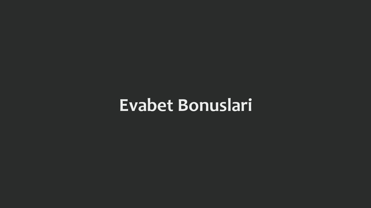 Evabet Bonusları